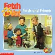 Fetch and Friends (Fetch the Vet)