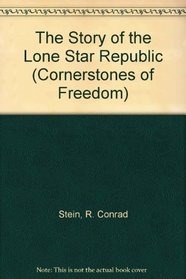 The Story of the Lone Star Republic (Cornerstones of Freedom)