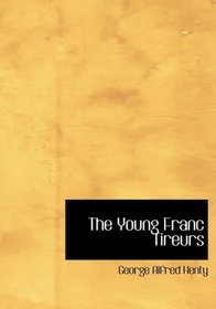 The Young Franc Tireurs (Large Print Edition)