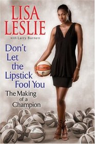Don't Let The Lipstick Fool You: The Making of a Champion