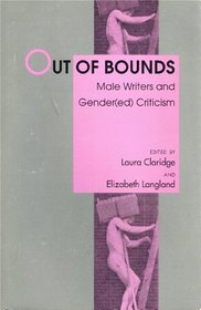 Out of Bounds: Male Writers and Gender (Ed Criticism)