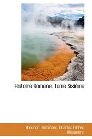 Histoire Romaine, Tome Sixime