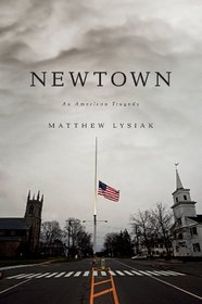 Newtown: An American Tragedy (Thorndike Press Large Print Nonfiction Series)