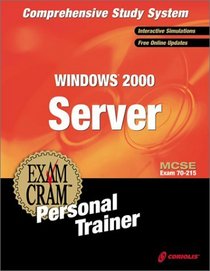 MCSE Windows 2000 Server Exam Cram Personal Trainer (Exam: 70-215)