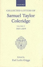 Collected Letters of Samuel Taylor Coleridge: Volume IV 1815-1819 (Oxford Scholarly Classics)