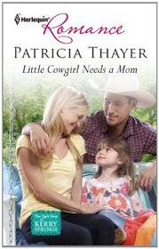 Little Cowgirl Needs a Mom (Quilt Shop in Kerry Springs, Bk 1) (Harlequin Romance, No 4255)