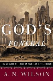 God's Funeral: The Decline of Faith in Western Civilization