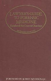 Lawyer's guide to forensic medicine: Handbook for court and chambers