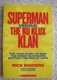 Superman Versus the Ku Klux Klan: The True Story of How the Iconic Superhero Battled the Men of Hate