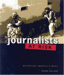 Journalists At Risk: Reporting America's Wars (People's History)