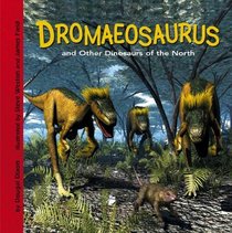Dromaeosaurus And Other Dinosaurs of the North (Dinosaur Find)