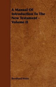 A Manual Of Introduction To The New Testament - Volume II