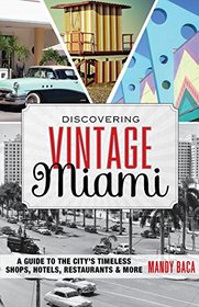 Discovering Vintage Miami: A Guide to the City's Timeless Shops, Hotels, Restaurants & More