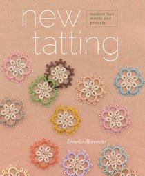 New Tatting: Modern Lace Motifs & Projects