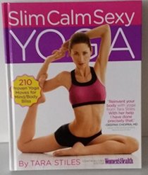 Slim Calm Sexy Yoga 210 Proven Yoga Moves for Mind/Body Bliss