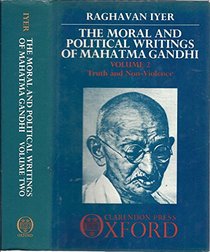 The Moral and Political Writings of Mahatma Gandhi: Volume II: Truth and Non-Violence