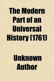 The Modern Part of an Universal History (1761)