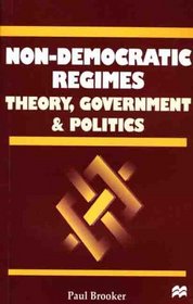 Non-Democratic Regimes : Theory, Government and Politics (Comparative Government and Politics)