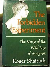 The forbidden experiment: The story of the Wild Boy of Aveyron