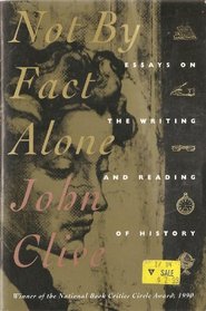 Not by Fact Alone: Essays on the Writing and Reading of History