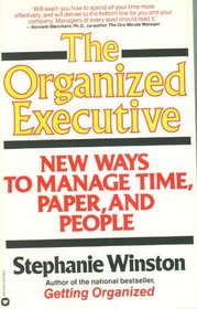 The Organized Executive: A Program for Productivity : New Ways to Manage Time, Paper, and People