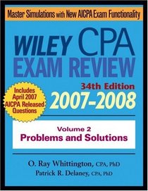 Wiley CPA Examination Review 2007-2008, Problems and Solutions (Wiley Cpa Examination Review Vol 2: Problems and Solutions)
