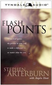 Flashpoints: When God Ignites the Passion in Your Soul to Make a Difference-No Matter What the Cost. (Flashpoints (Tyndale Audio))