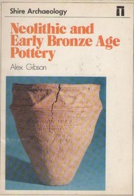 Neolithic and Early Bronze Age Pottery (Shire Archaeology)