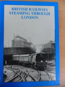 British Railways Steaming Through London (British Railways Steaming)