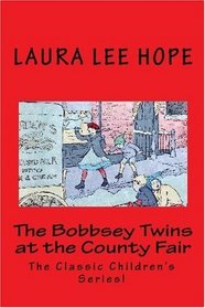 The Bobbsey Twins at the County Fair: The Classic Children's Series!