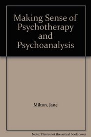 Making Sense of Psychotherapy and Psychoanalysis