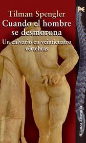 Cuando el hombre se desmorona / When the man collapses: Un Calvario En Veincuatro Vertebras (Spanish Edition)