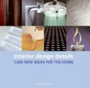 Interior Design Details: 1,000 New Ideas for the Home