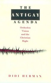 The Antigay Agenda : Orthodox Vision and the Christian Right