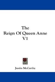 The Reign Of Queen Anne V1