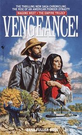 Vengeance! (Wagons West: Empire, Bk 2)