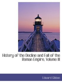 History of the Decline and Fall of the Roman Empire, Volume III