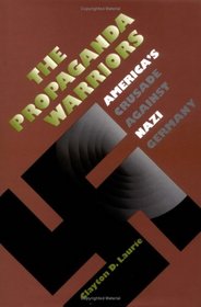 The Propaganda Warriors: America's Crusade Against Nazi Germany