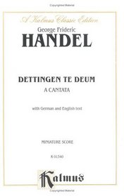 Dettingen Te Deum (D Major): SSATB with AB Soli (Orch.) (Miniature Score) (Miniature Score) (A Kalmus Classic Edition)