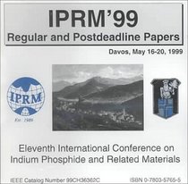 Iprm'99-Regular and Postdeadline Papers: Eleventh International Conference on Indium Phosphide and Related Materials