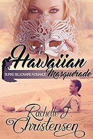 Hawaiian Masquerade (Burke Billionaire Romance) (Volume 1)