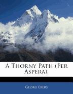 A Thorny Path (Per Aspera).