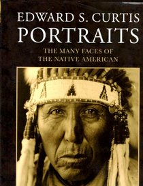 Edward S. Curtis Portraits The Many Faces Of The Native American