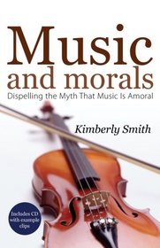 Music And Morals: Dispelling the Myth that Music Is Amoral