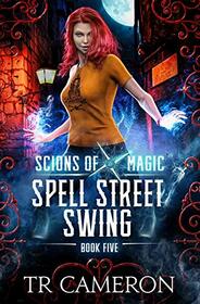 Spell Street Swing: An Urban Fantasy Action Adventure (Scions of Magic)