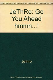 JeThRo: Go You Ahead hmmn...!