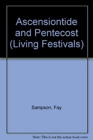 Ascensiontide and Pentecost (The Living Festivals Series)