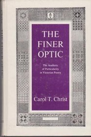 Finer Optic: The Aesthetic of Particularity in Victorian Poetry