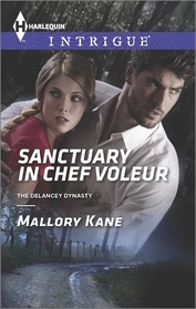 Sanctuary in Chef Voleur (Delancey Dynasty, Bk 10) (Harlequin Intrigue, No 1508)