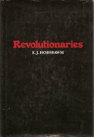 Revolutionaries; contemporary essays